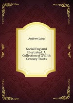 Social England Illustrated: A Collection of XVIIth Century Tracts