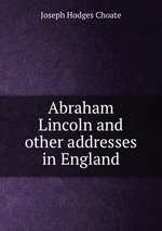 Abraham Lincoln and other addresses in England