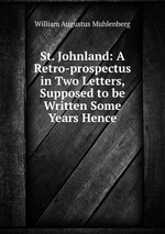 St. Johnland: A Retro-prospectus in Two Letters, Supposed to be Written Some Years Hence