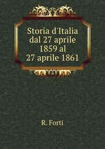 Storia d`Italia dal 27 aprile 1859 al 27 aprile 1861