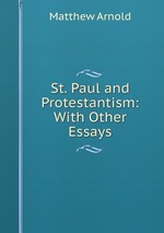 St. Paul and Protestantism: With Other Essays