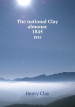 The national Clay almanac. 1845