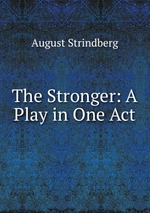 The Stronger: A Play in One Act