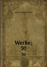 Werke;. 30