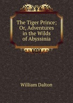 The Tiger Prince; Or, Adventures in the Wilds of Abyssinia