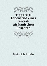 Tippu Tip: Lebensbild eines zentral-afrikanischen Despoten