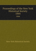 Proceedings of the New York Historical Society. 1844