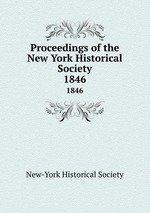 Proceedings of the New York Historical Society. 1846