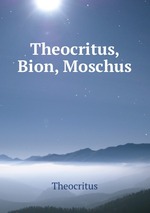 Theocritus, Bion, Moschus