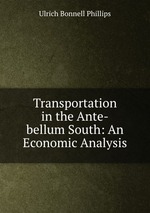 Transportation in the Ante-bellum South: An Economic Analysis