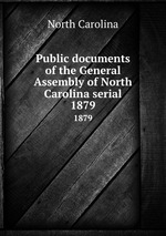 Public documents of the General Assembly of North Carolina serial. 1879