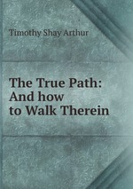 The True Path: And how to Walk Therein