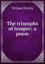 The triumphs of temper; a poem