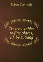Traverse tables to fine places, ed. by E. Sang