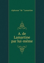 A. de Lamartine par lui-mme