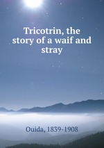 Tricotrin, the story of a waif and stray