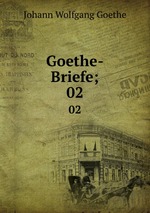 Goethe-Briefe;. 02