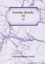 Goethe-Briefe;. 03