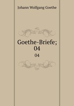 Goethe-Briefe;. 04