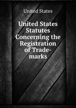 United States Statutes Concerning the Registration of Trade-marks