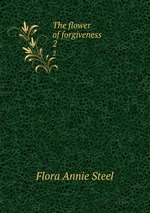 The flower of forgiveness. 2