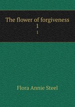 The flower of forgiveness. 1