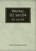 Werke;. 02 ser.04