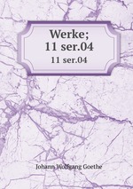Werke;. 11 ser.04