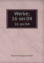Werke;. 16 ser.04