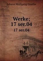 Werke;. 17 ser.04