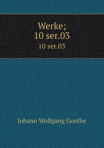 Werke;. 10 ser.03