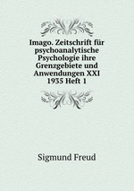 Imago. Zeitschrift fr psychoanalytische Psychologie ihre Grenzgebiete und Anwendungen XXI 1935 Heft 1