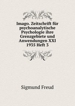 Imago. Zeitschrift fr psychoanalytische Psychologie ihre Grenzgebiete und Anwendungen XXI 1935 Heft 3