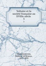 Voltaire et la socit franaise au XVIIIe sicle . 3