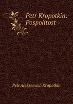 Petr Kropotkin: Pospolitost