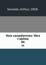 Voix canadiennes: Vers l`abme. 06