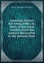 American history for young folks; or, Story of our great country from the earliest discoveries to the present time