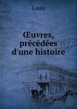 uvres, prcdes d`une histoire