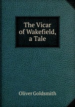 The Vicar of Wakefield, a Tale