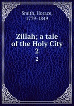 Zillah; a tale of the Holy City. 2