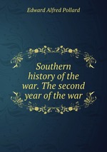 Southern history of the war. The second year of the war