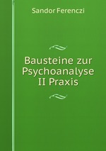 Bausteine zur Psychoanalyse II Praxis