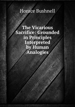 The Vicarious Sacrifice: Grounded in Principles Interpreted by Human Analogies