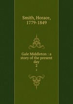 Gale Middleton : a story of the present day. 2