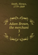 Adam Brown, the merchant. 3