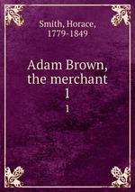 Adam Brown, the merchant. 1