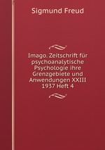 Imago. Zeitschrift fr psychoanalytische Psychologie ihre Grenzgebiete und Anwendungen XXIII 1937 Heft 4