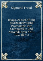 Imago. Zeitschrift fr psychoanalytische Psychologie ihre Grenzgebiete und Anwendungen XXIII 1937 Heft 2