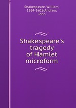 Shakespeare`s tragedy of Hamlet microform