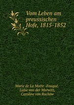 Vom Leben am preussischen Hofe, 1815-1852